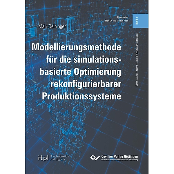 Modellierungsmethode für die simulationsbasierte Optimierung rekonfigurierbarer Produktionssysteme (Band 2), Maik Deininger