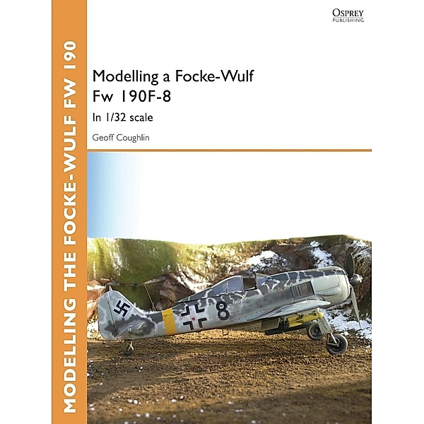 Modelling a Focke-Wulf Fw 190F-8, Geoff Coughlin