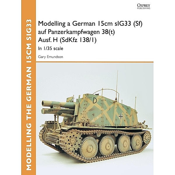 Modelling a German 15cm sIG33 (Sf) auf Panzerkampfwagen 38(t) Ausf.H (SdKfz I38/I), Gary Edmundson