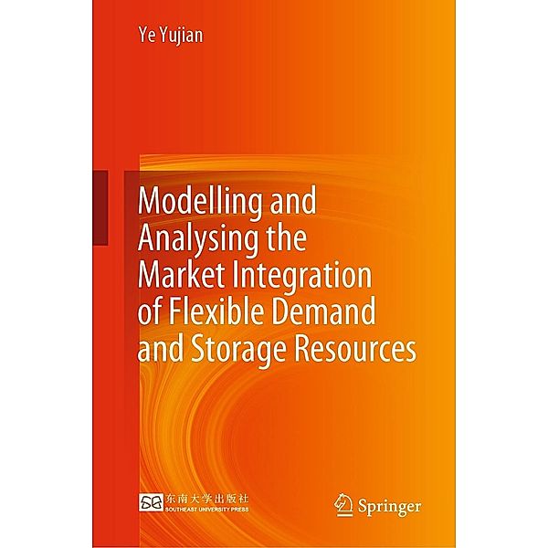 Modelling and Analysing the Market Integration of Flexible Demand and Storage Resources, Ye Yujian