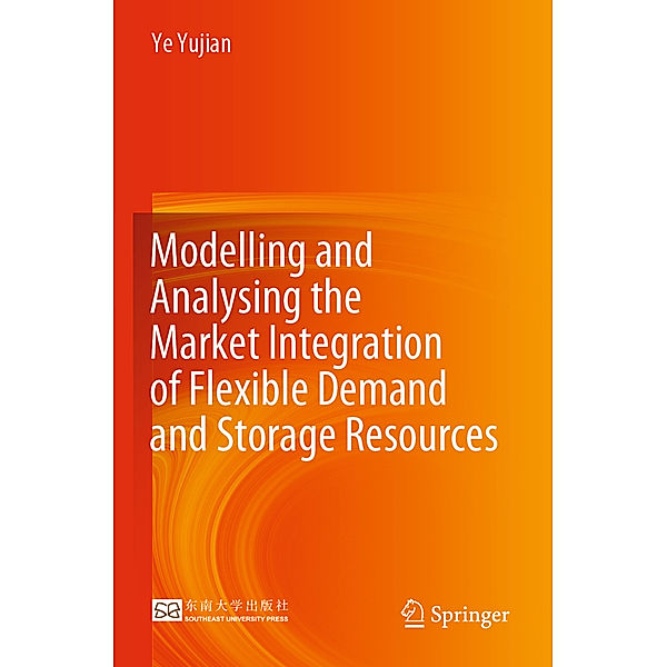 Modelling and Analysing the Market Integration of Flexible Demand and Storage Resources, Ye Yujian