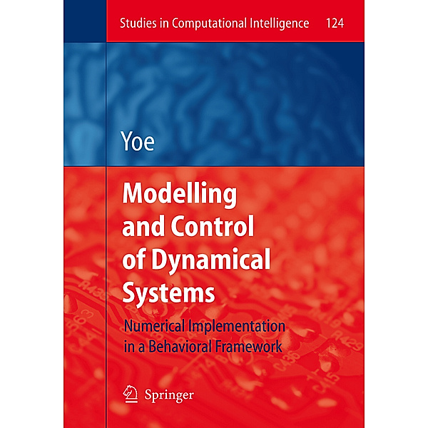 Modelling and Control of Dynamical Systems: Numerical Implementation in a Behavioral Framework, Ricardo Zavala Yoe