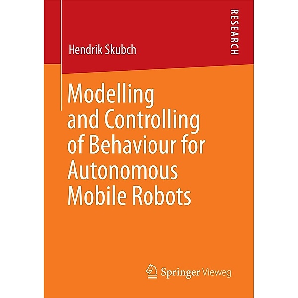Modelling and Controlling of Behaviour for Autonomous Mobile Robots, Hendrik Skubch