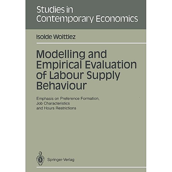Modelling and Empirical Evaluation of Labour Supply Behaviour / Studies in Contemporary Economics, Isolde Woittiez
