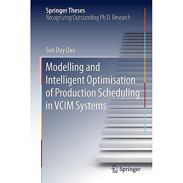 Modelling and Intelligent Optimisation of Production Scheduling in VCIM Systems / Springer Theses, Son Duy Dao