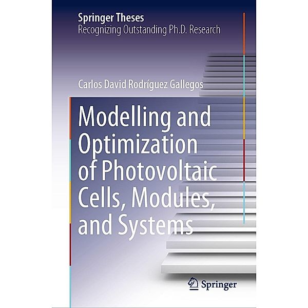 Modelling and Optimization of Photovoltaic Cells, Modules, and Systems / Springer Theses, Carlos David Rodríguez Gallegos