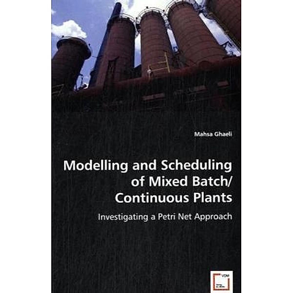 Modelling and Scheduling of Mixed Batch/ ContinuousPlants; ., Mahsa Ghaeli