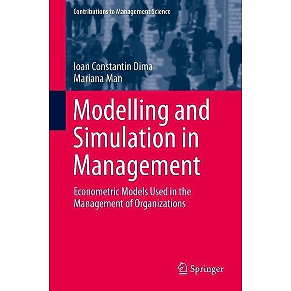 Modelling and Simulation in Management / Contributions to Management Science, Ioan Constantin Dima, Mariana Man
