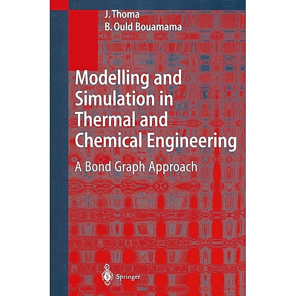 Modelling and Simulation in Thermal and Chemical Engineering, J. Thoma, B. Ould Bouamama