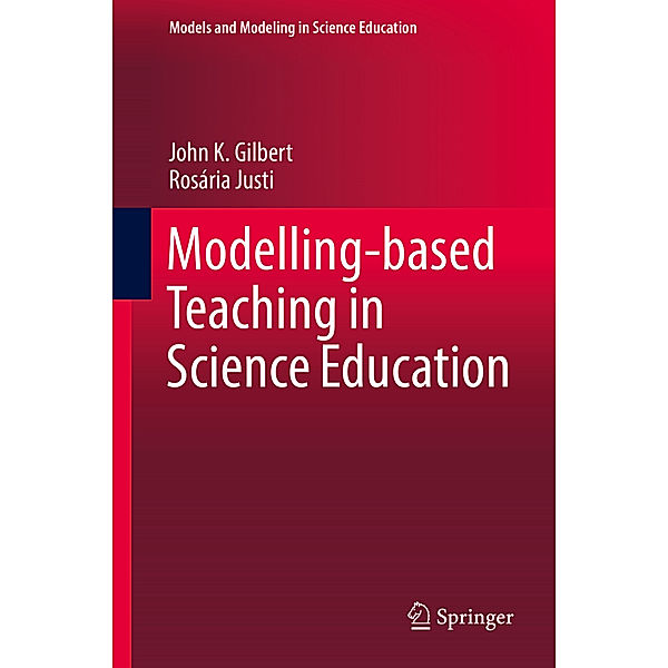 Modelling-based Teaching in Science Education, John Gilbert, Rosária Justi