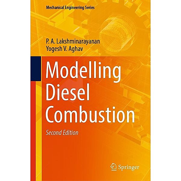 Modelling Diesel Combustion / Mechanical Engineering Series, P. A. Lakshminarayanan, Yogesh V. Aghav