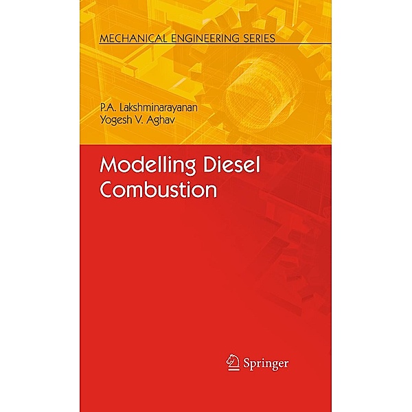 Modelling Diesel Combustion / Mechanical Engineering Series, P. A. Lakshminarayanan, Yoghesh V. Aghav