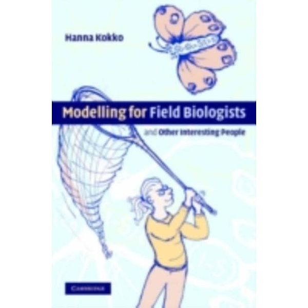 Modelling for Field Biologists and Other Interesting People, Hanna Kokko
