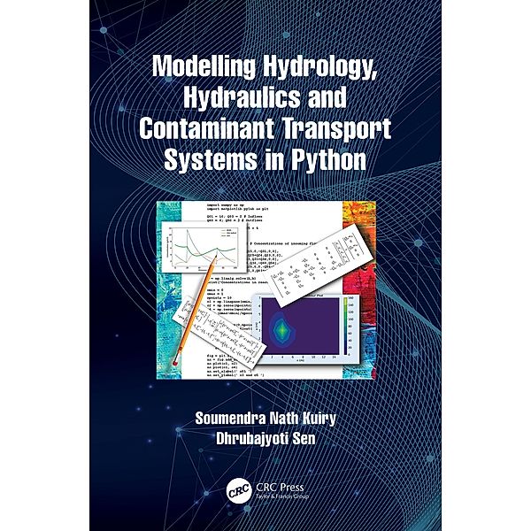 Modelling Hydrology, Hydraulics and Contaminant Transport Systems in Python, Soumendra Nath Kuiry, Dhrubajyoti Sen