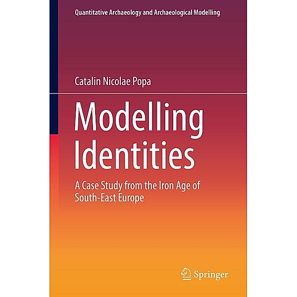 Modelling Identities / Quantitative Archaeology and Archaeological Modelling, Catalin Nicolae Popa