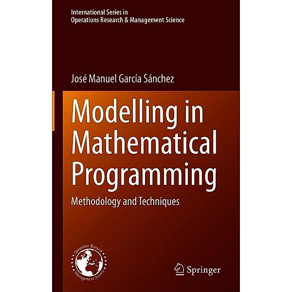 Modelling in Mathematical Programming / International Series in Operations Research & Management Science Bd.298, José Manuel García Sánchez