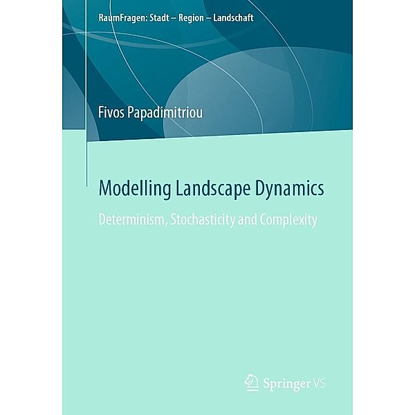 Modelling Landscape Dynamics / RaumFragen: Stadt - Region - Landschaft, Fivos Papadimitriou