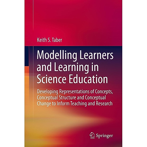 Modelling Learners and Learning in Science Education, Keith S. Taber