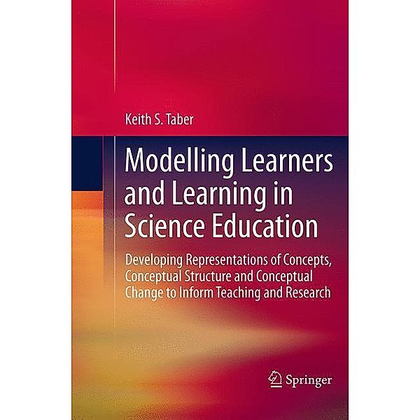 Modelling Learners and Learning in Science Education, Keith S. Taber