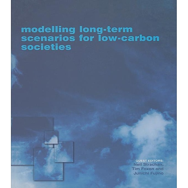 Modelling Long-term Scenarios for Low Carbon Societies, Neil Strachan, Tim Foxon, Junichi Fujino