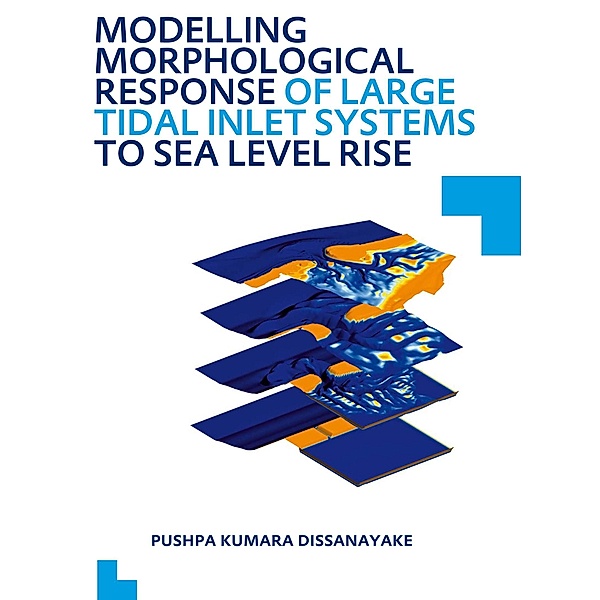 Modelling Morphological Response of Large Tidal Inlet Systems to Sea Level Rise, Pushpa Kumara Dissanayake