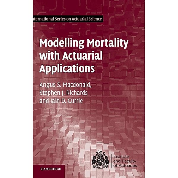 Modelling Mortality with Actuarial             Applications, Angus S. Macdonald, Stephen J. Richards, Iain D. Currie