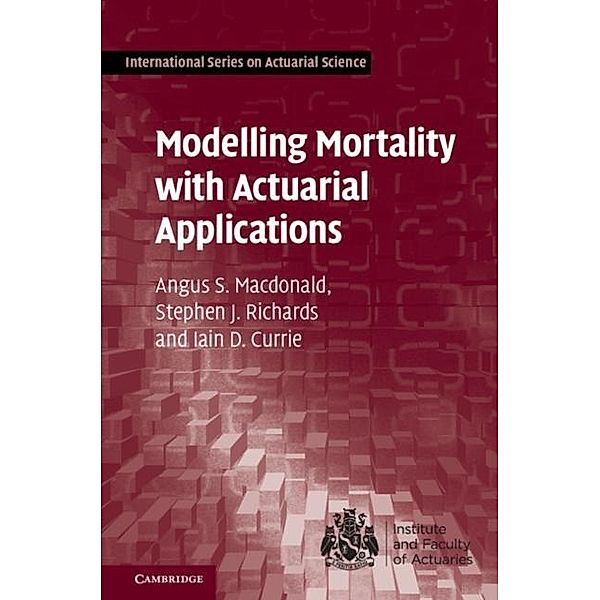 Modelling Mortality with Actuarial Applications, Angus S. Macdonald