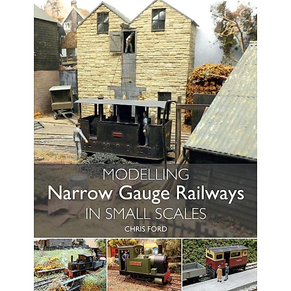 Modelling Narrow Gauge Railways in Small Scales, Chris Ford