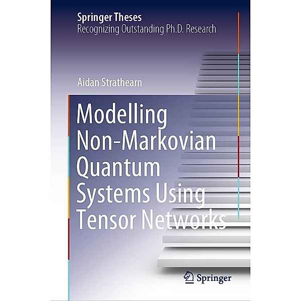 Modelling Non-Markovian Quantum Systems Using Tensor Networks / Springer Theses, Aidan Strathearn