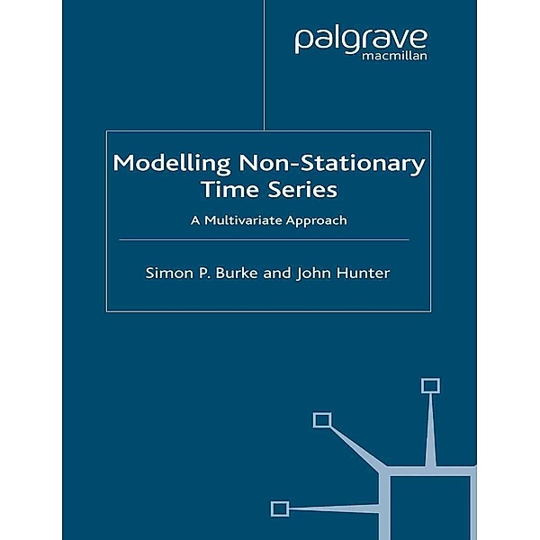 Modelling Non-Stationary Economic Time Series / Palgrave Texts in Econometrics, S. Burke, J. Hunter