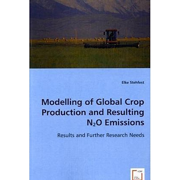 Modelling of Global Crop Production and Resulting N2O Emissions, Elke Stehfest