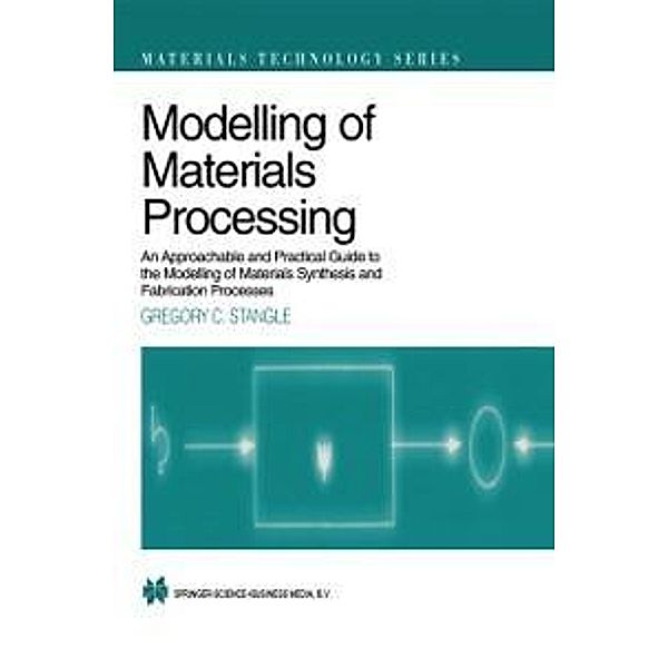 Modelling of Materials Processing / Materials Technology Series Bd.3, Gregory C. Stangle