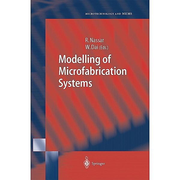 Modelling of Microfabrication Systems / Microtechnology and MEMS, Raja Nassar, Weizhong Dai