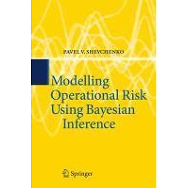 Modelling Operational Risk Using Bayesian Inference, Pavel V. Shevchenko
