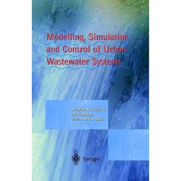 Modelling, Simulation and Control of Urban Wastewater Systems, Manfred Schütze, David Butler, Bruce M. Beck