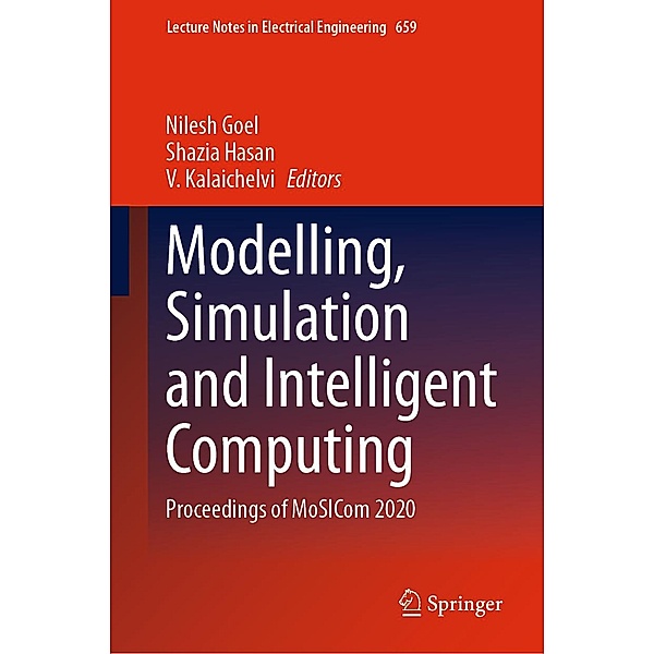 Modelling, Simulation and Intelligent Computing / Lecture Notes in Electrical Engineering Bd.659