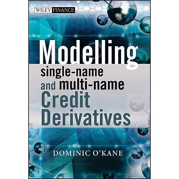 Modelling Single-name and Multi-name Credit Derivatives / Wiley Finance Series, Dominic O'Kane