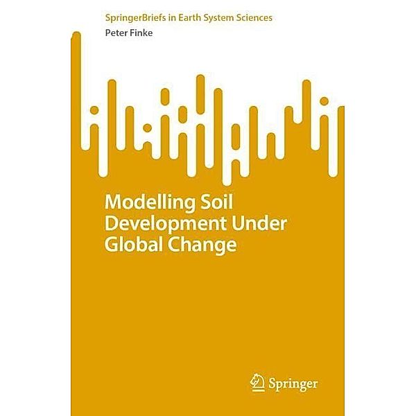 Modelling Soil Development Under Global Change, Peter Finke