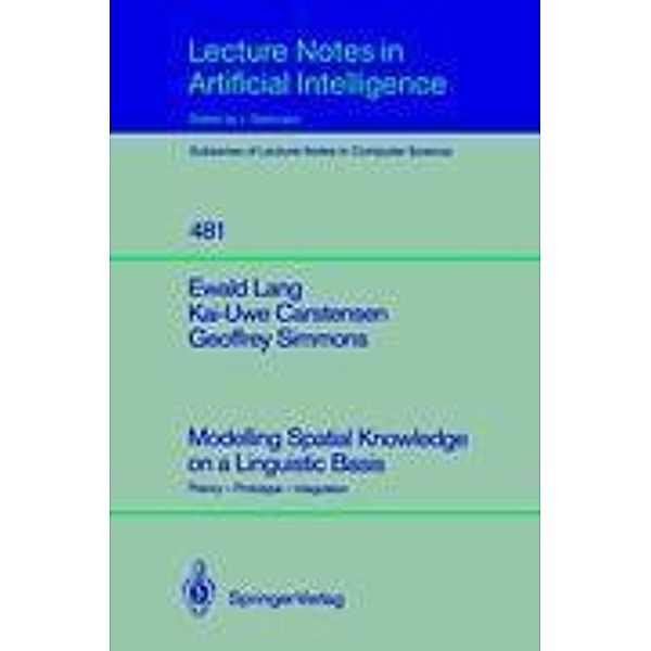 Modelling Spatial Knowledge on a Linguistic Basis, Ewald Lang, Kai-Uwe Carstensen, Geoffrey Simmons