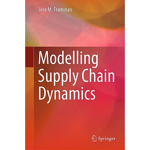 Modelling Supply Chain Dynamics, Jose M. Framinan