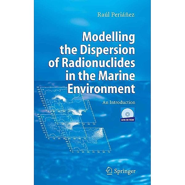 Modelling the Dispersion of Radionuclides in the Marine Environment, Raúl Periánez