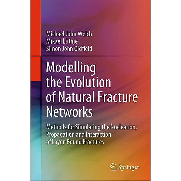 Modelling the Evolution of Natural Fracture Networks, Michael John Welch, Mikael Lüthje, Simon John Oldfield