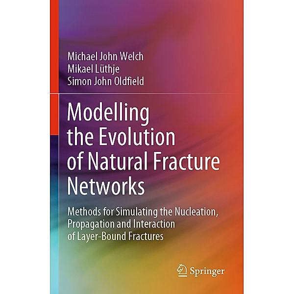 Modelling the Evolution of Natural Fracture Networks, Michael John Welch, Mikael Lüthje, Simon John Oldfield