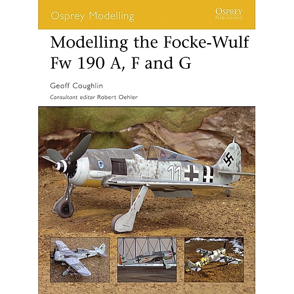 Modelling the Focke-Wulf Fw 190 A, F and G, Geoff Coughlin