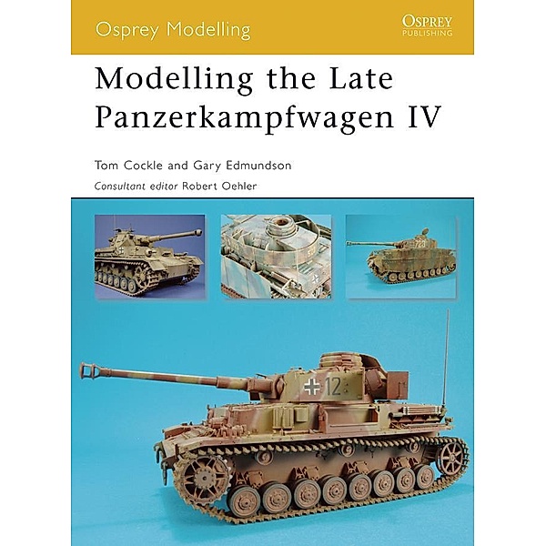 Modelling the Late Panzerkampfwagen IV, Tom Cockle, Gary Edmundson