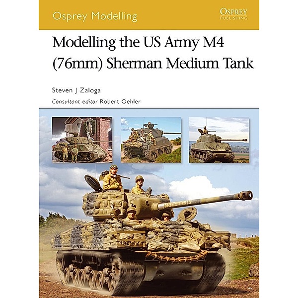 Modelling the US Army M4 (76mm) Sherman Medium Tank, Steven J. Zaloga