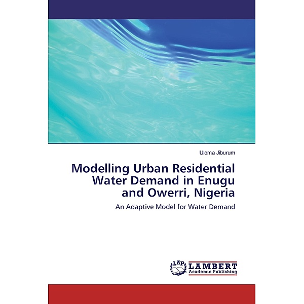 Modelling Urban Residential Water Demand in Enugu and Owerri, Nigeria, Uloma Jiburum