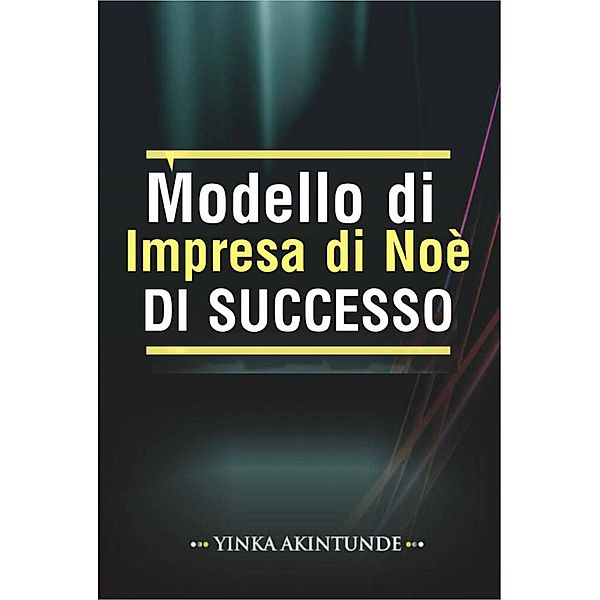 Modello di Impresa di Noè DI SUCCESSO, Yinka Akintunde