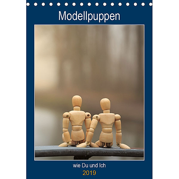 Modellpuppen wie Du und Ich (Tischkalender 2019 DIN A5 hoch)