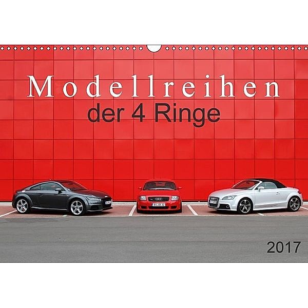 Modellreihen der 4 Ringe (Wandkalender 2017 DIN A3 quer), SchnelleWelten